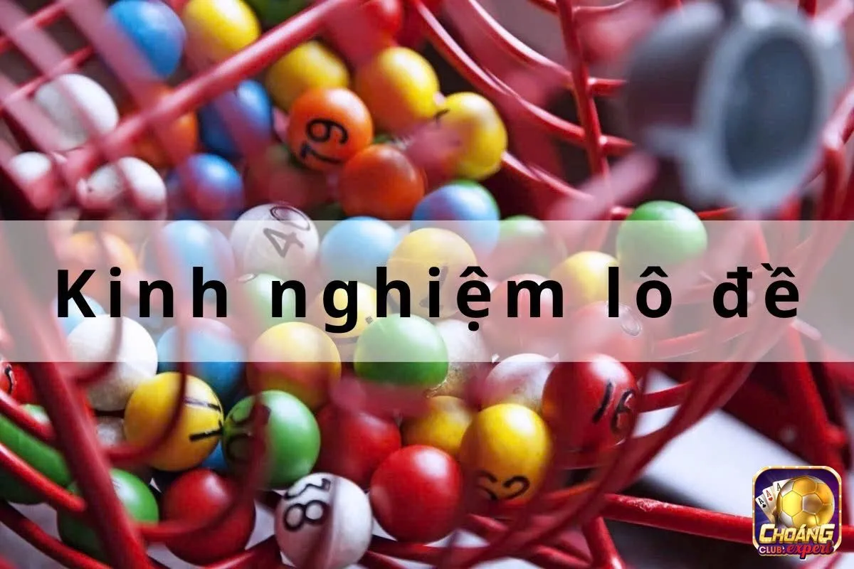 Kinh nghiệm lô đề giúp thắng lớn